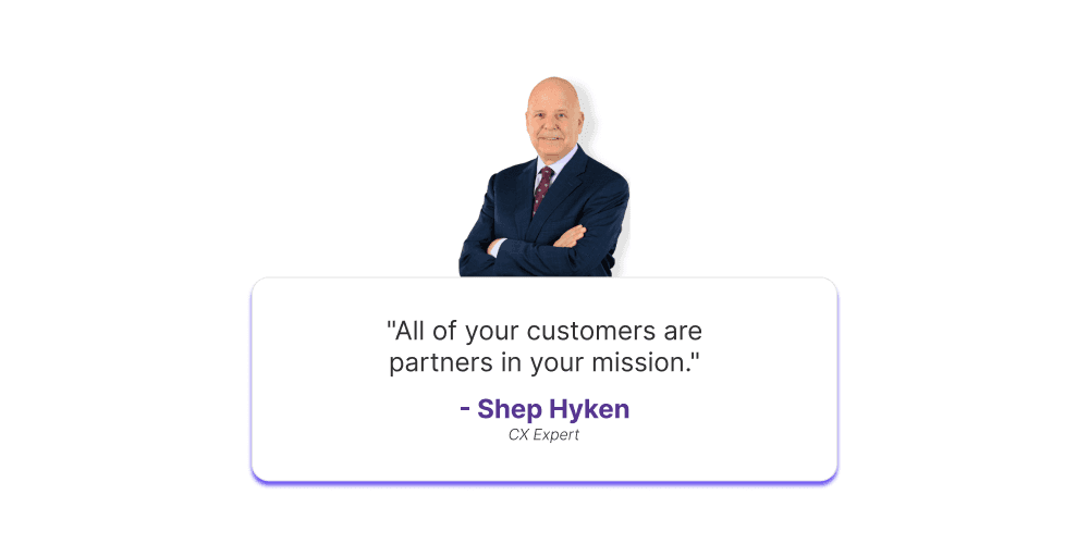 All of your customers are partners in your mission Shep Hyken